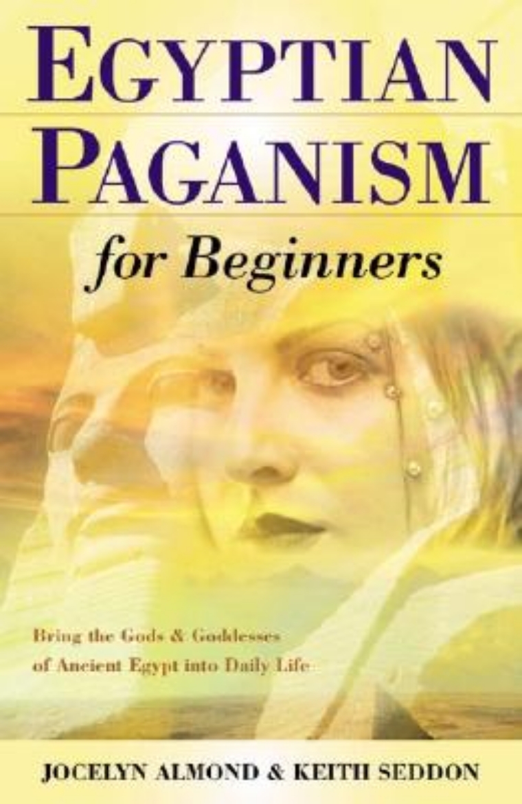 Picture of Egyptian Paganism for Beginners: Bring the Gods & Goddesses of Ancient Egypt Into Daily Life