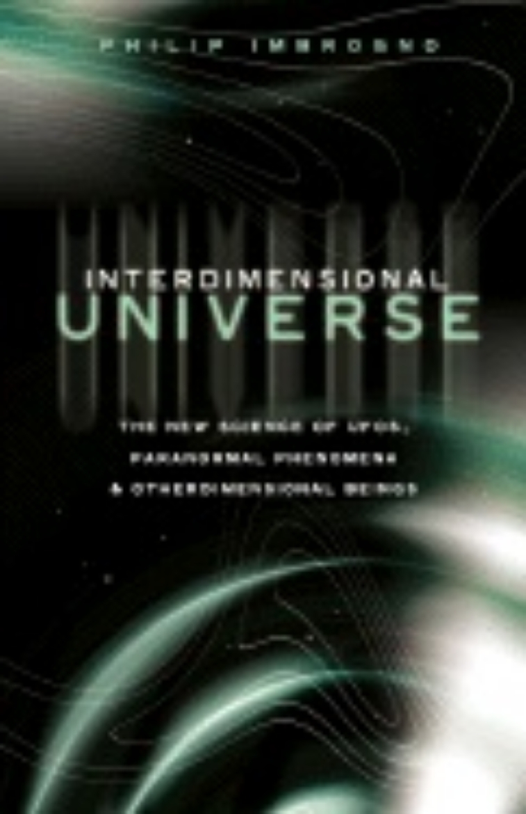 Picture of Interdimensional Universe: The New Science of UFOs, Paranormal Phenomena and Otherdimensional Beings