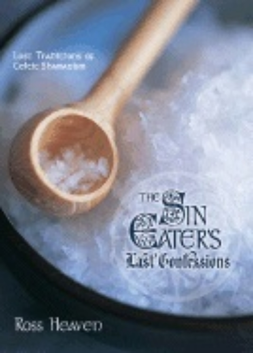 Picture of The Sin Eater's Last Confessions: Lost Traditions of Celtic Shamanism