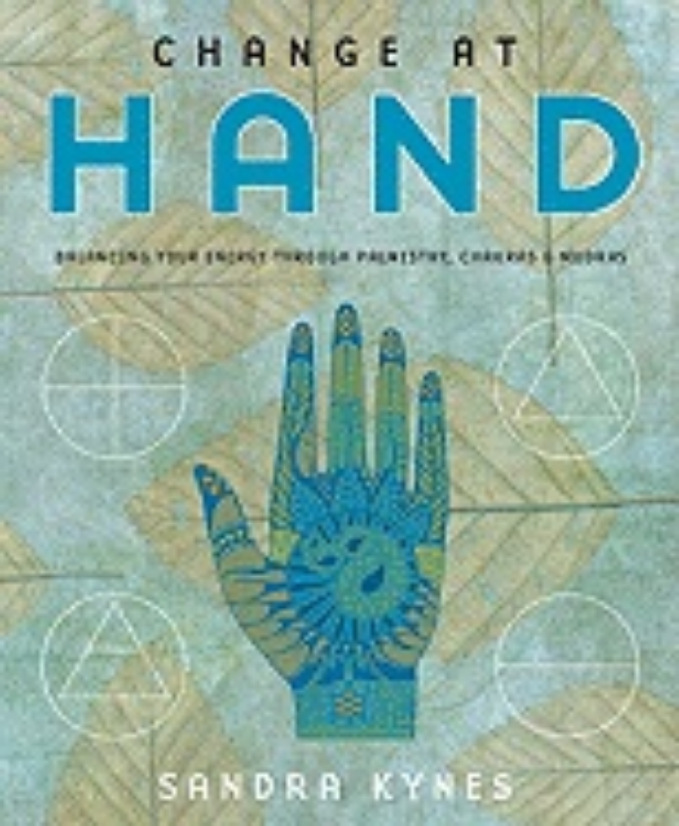 Picture of Change at Hand: Balancing Your Energy Through Palmistry, Chakras & Mudras