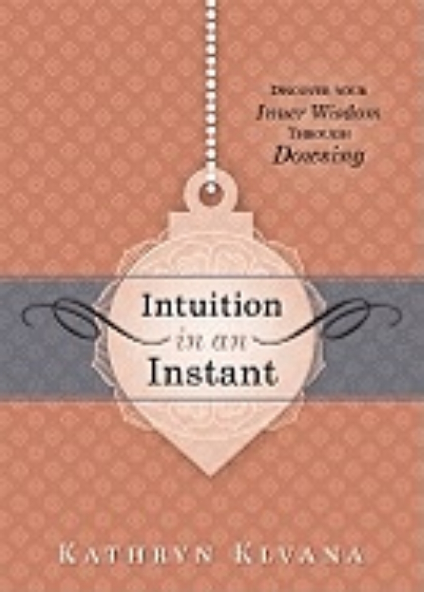 Picture of Intuition in an Instant: Discover Your Inner Wisdom Through Dowsing