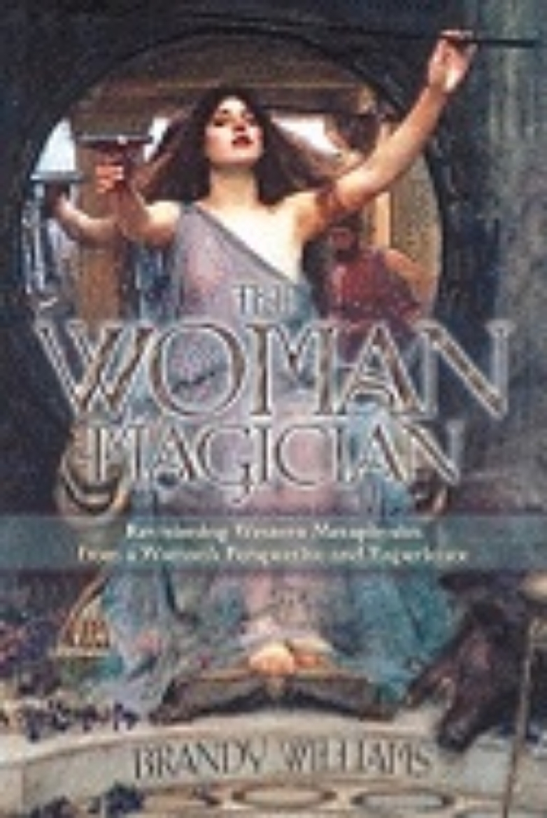 Picture of The Woman Magician: Revisioning Western Metaphysics from a Woman's Perspective and Experience