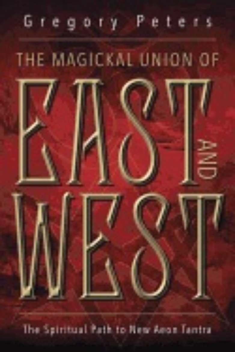 Picture of The Magickal Union of East and West : The Spiritual Path To New Aeon Tantra