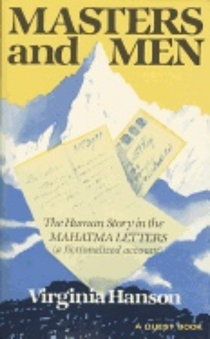 Picture of Masters And Men : The Human Story in the Mahatma Letters (A Fictionalized Account)