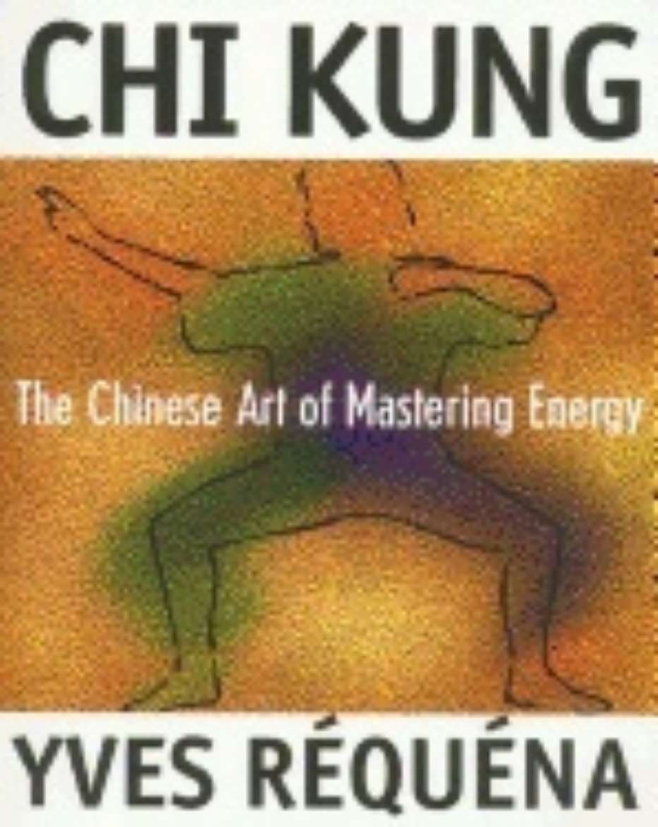 Picture of Chi Kung Chinese Art Of Mastery : The Chinese Art of Mastering Energy
