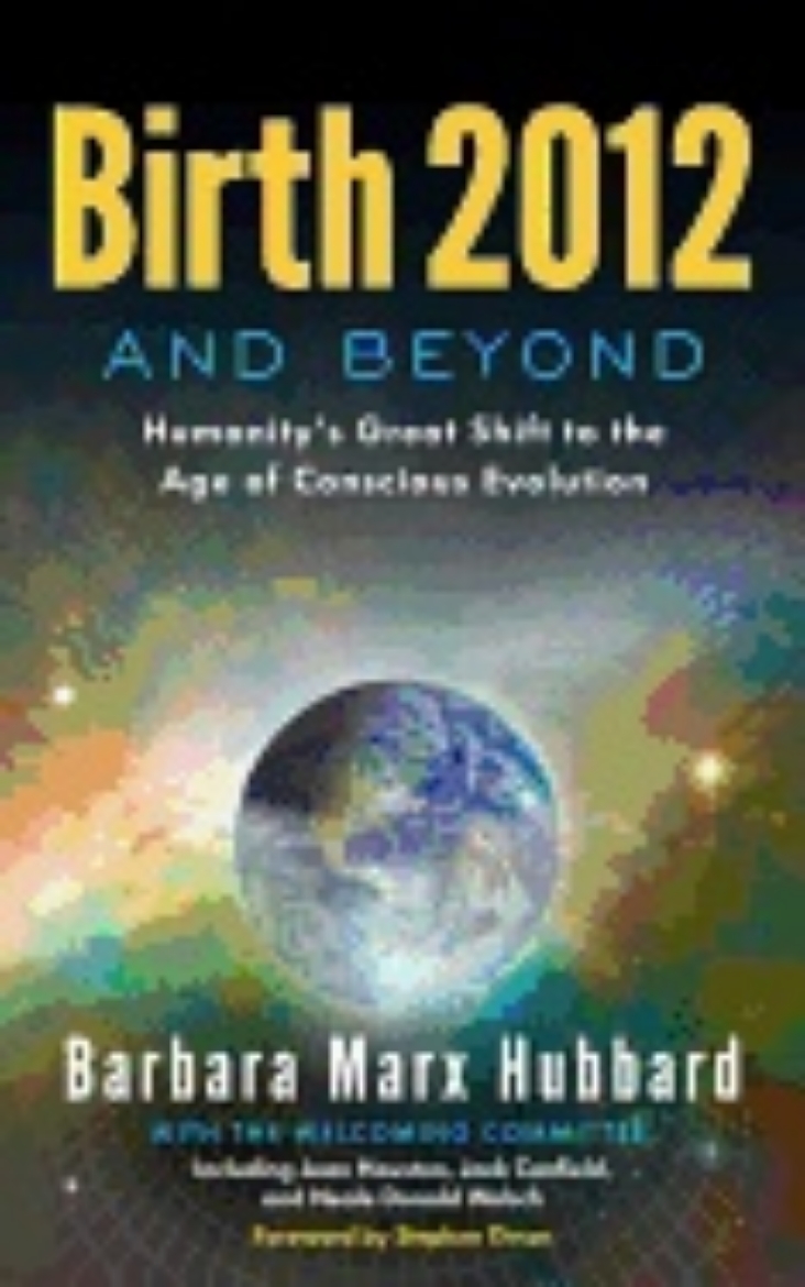 Picture of Birth 2012 and beyond - humanitys great shift to the age of conscious evolu