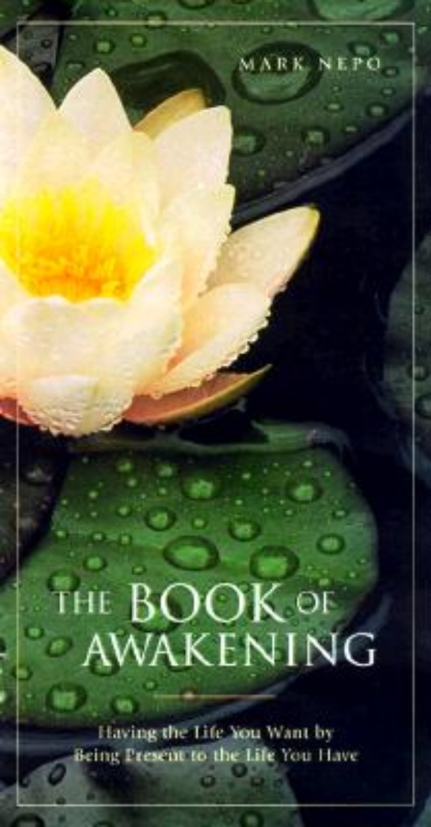 Picture of The Book of Awakening: Having the Life You Want by Being Present to the Life You Have