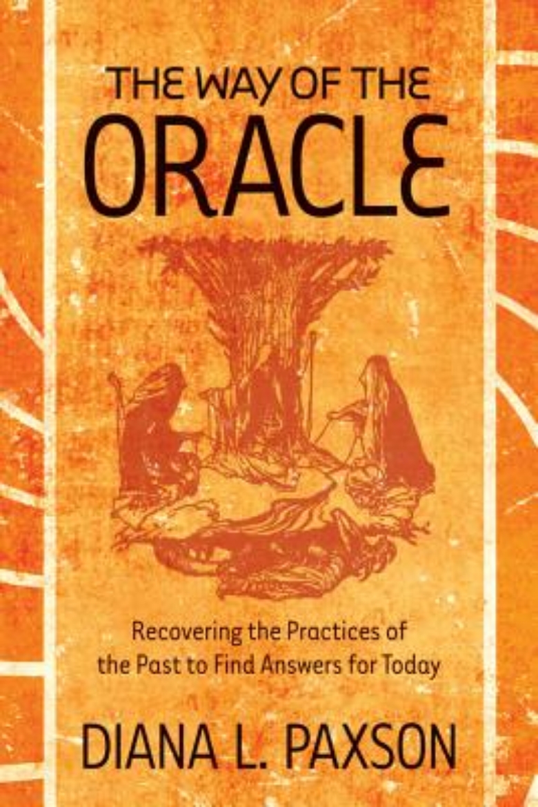 Picture of The Way of the Oracle: Recovering the Practices of the Past to Find Answers for Today