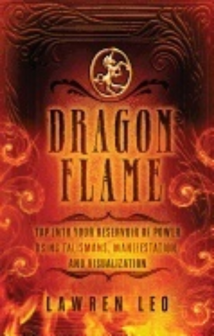 Picture of Dragonflame : Tap Into Your Reservoir of Power Using Talismans, Manifestation, and Visualization