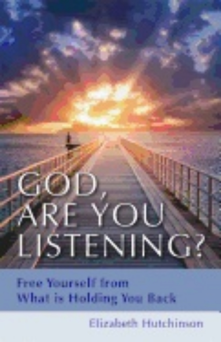 Picture of God, Are You Listening? : Free Yourself from What is Holding You Back