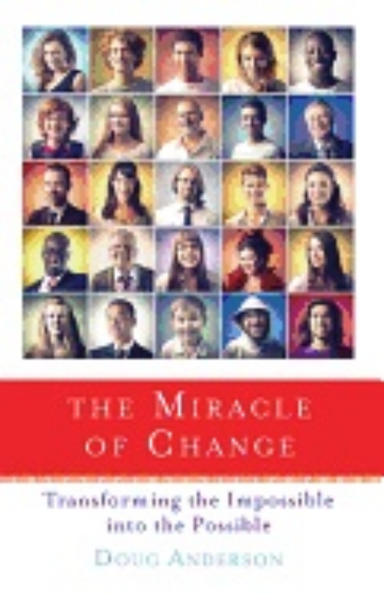 Picture of Miracle Of Change : Transforming the Impossible into the Possible