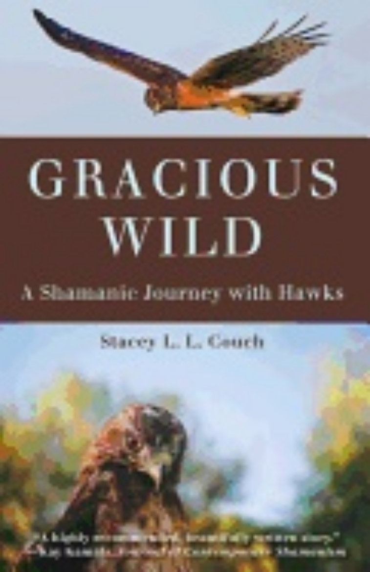 Picture of Gracious Wild : A Shamanic Journey with Hawks