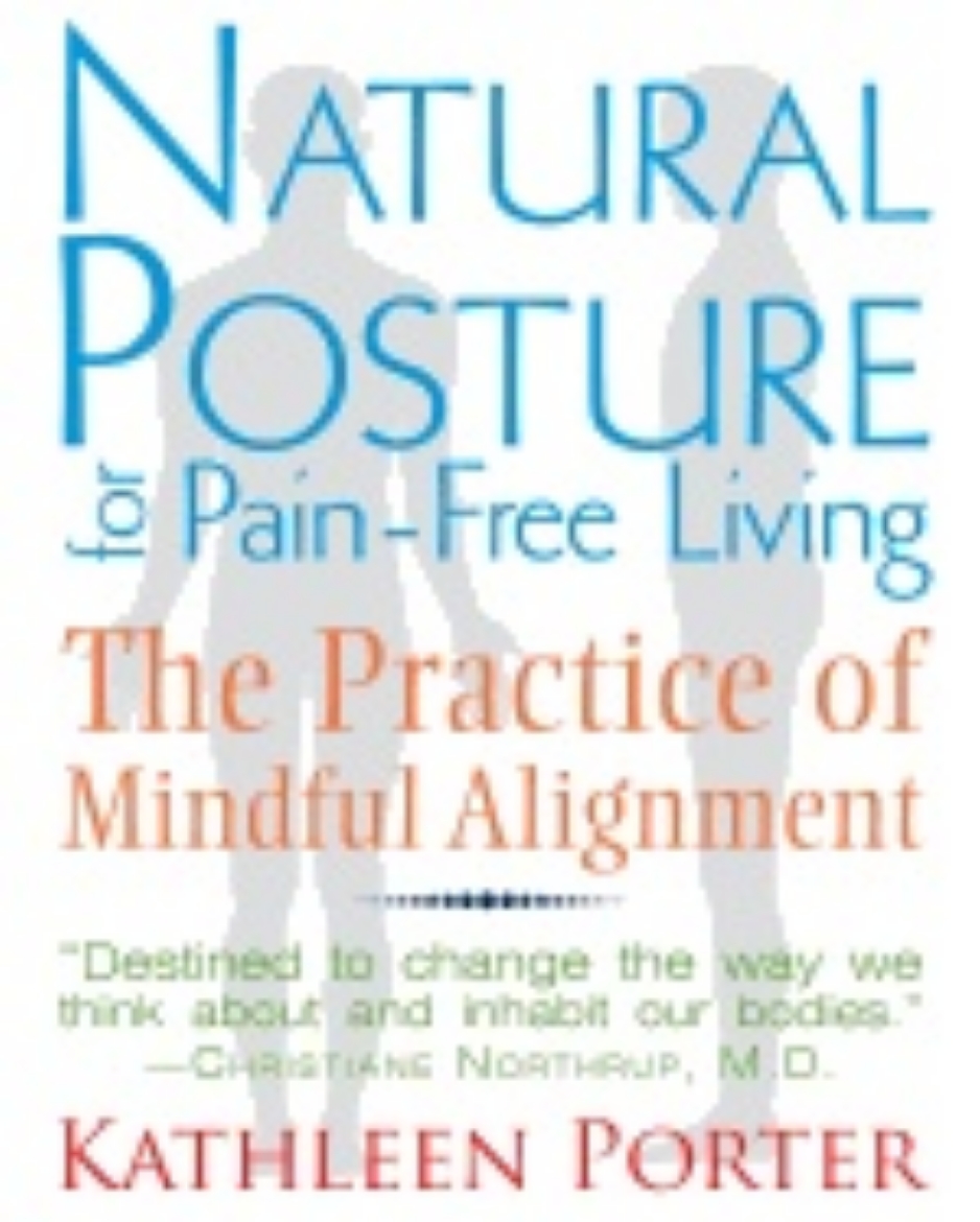 Picture of Natural posture for pain-free living - the practice of mindful alignment
