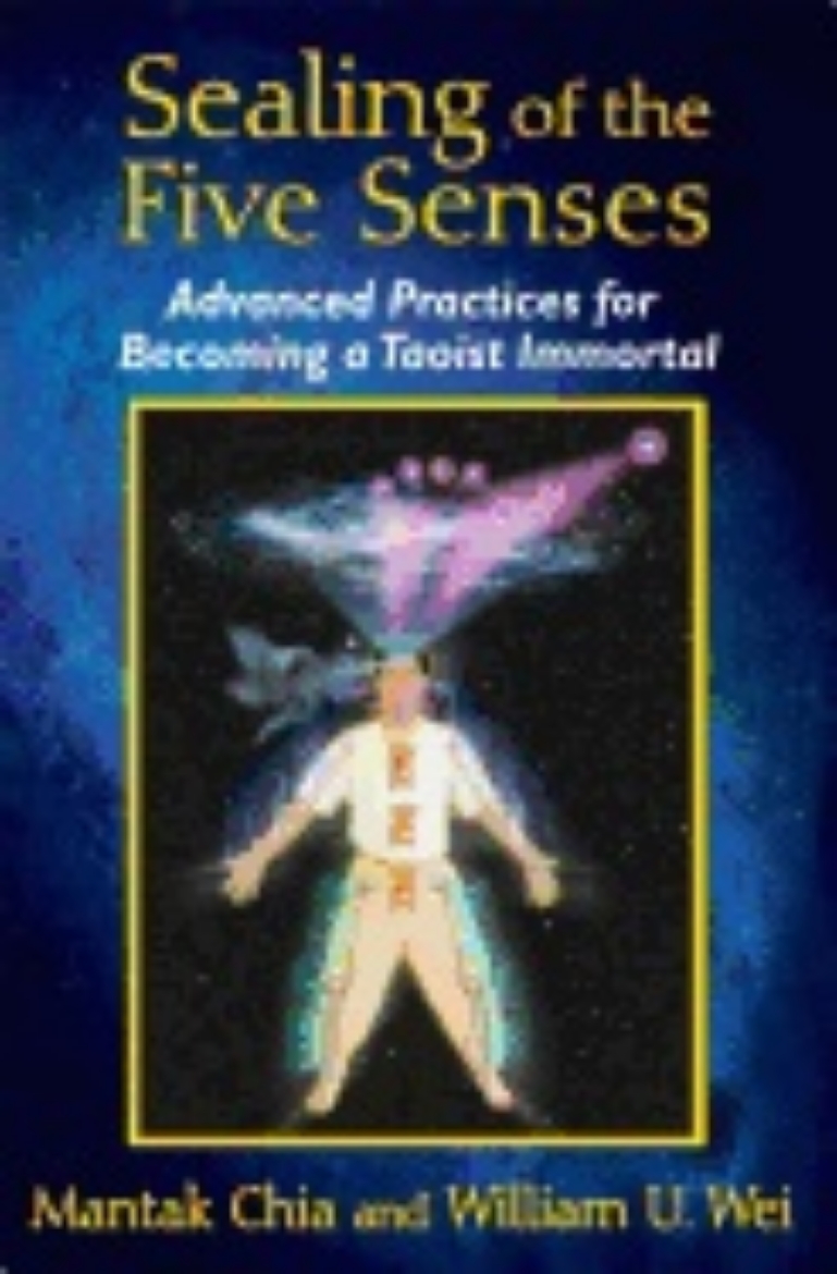 Picture of Sealing Of The Five Senses : Advanced Practices for Becoming a Taoist Immortal