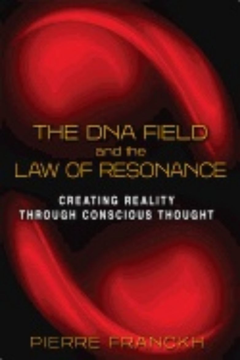 Picture of Dna field and the law of resonance - creating reality through conscious tho