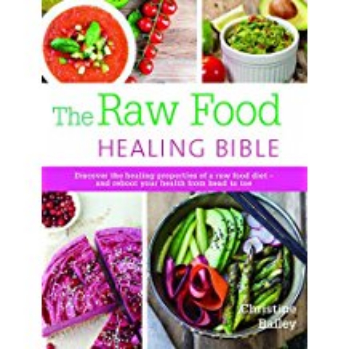 Picture of Raw food healing bible - discover the healing properties of a raw food diet