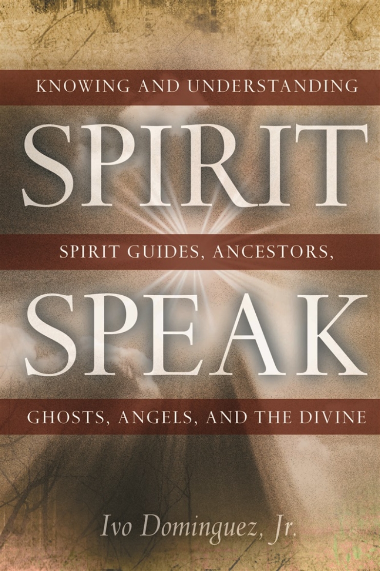Picture of Spirit Speak: Knowing & Understanding Spirit Guides, Ancestors, Ghosts, Angels & The Divine