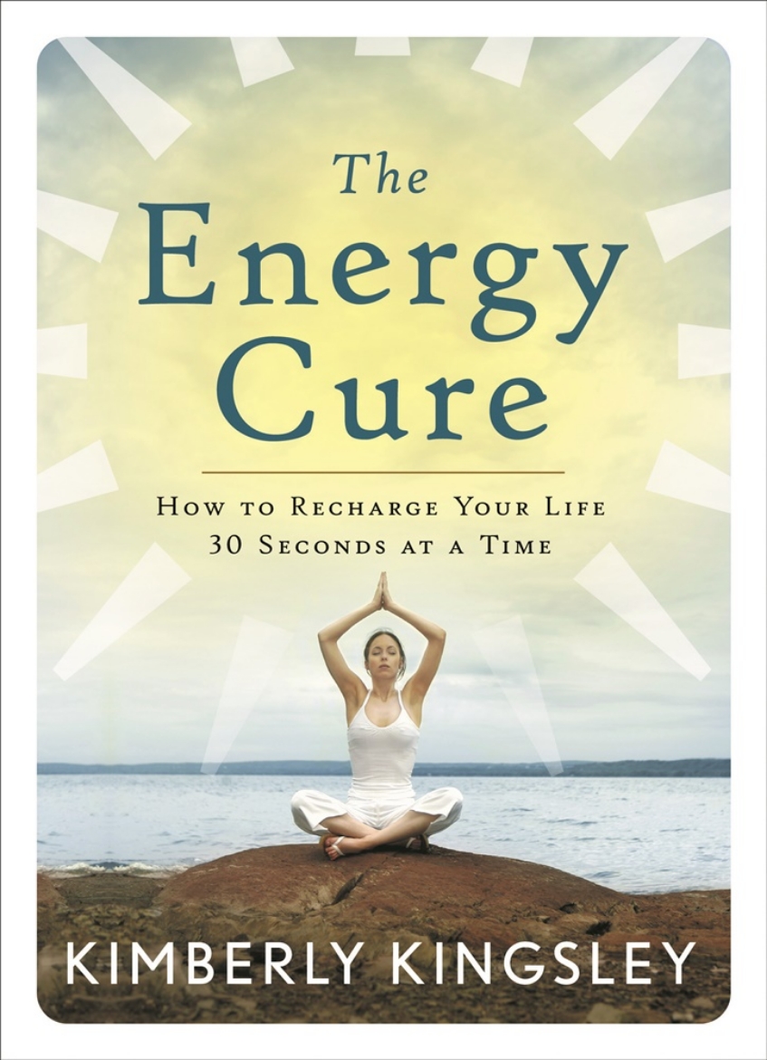 Picture of Energy Cure: How To Recharge Your Life 30 Seconds At A Time