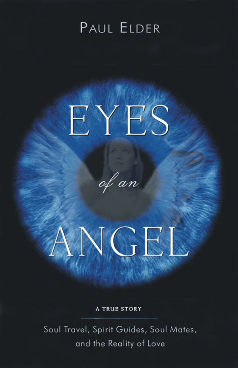 Picture of Eyes Of An Angel: Soul Travel, Spirit Guides, Soul Mates & T