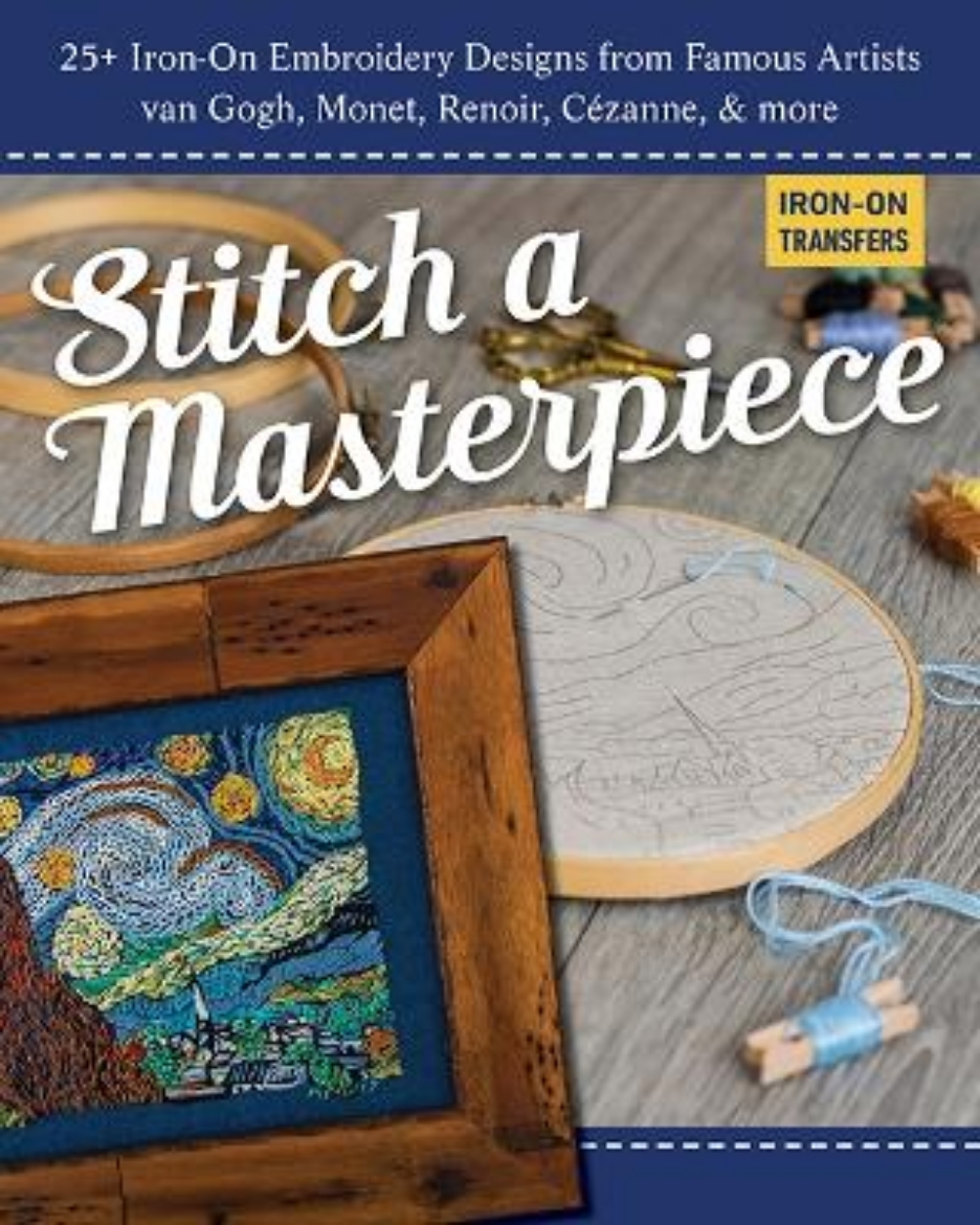 Picture of Stitch a Masterpiece: 25+ Iron-on Embroidery Designs from Famous Artists Van Gogh, Monet, Renoir, CéZanne  More
