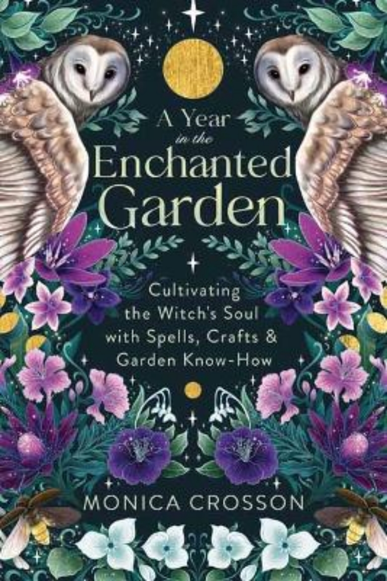 Picture of A Year in the Enchanted Garden: Cultivating the Witch's Soul with Spells, Crafts & Garden Know-How
