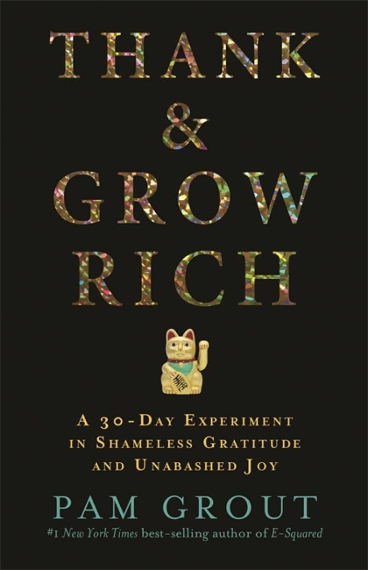 Picture of Thank & grow rich - a 30-day experiment in shameless gratitude and unabashe