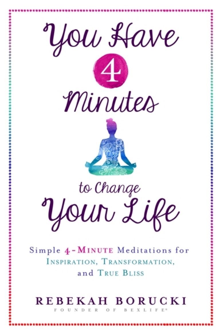 Picture of You have 4 minutes to change your life - simple 4-minute meditations for in