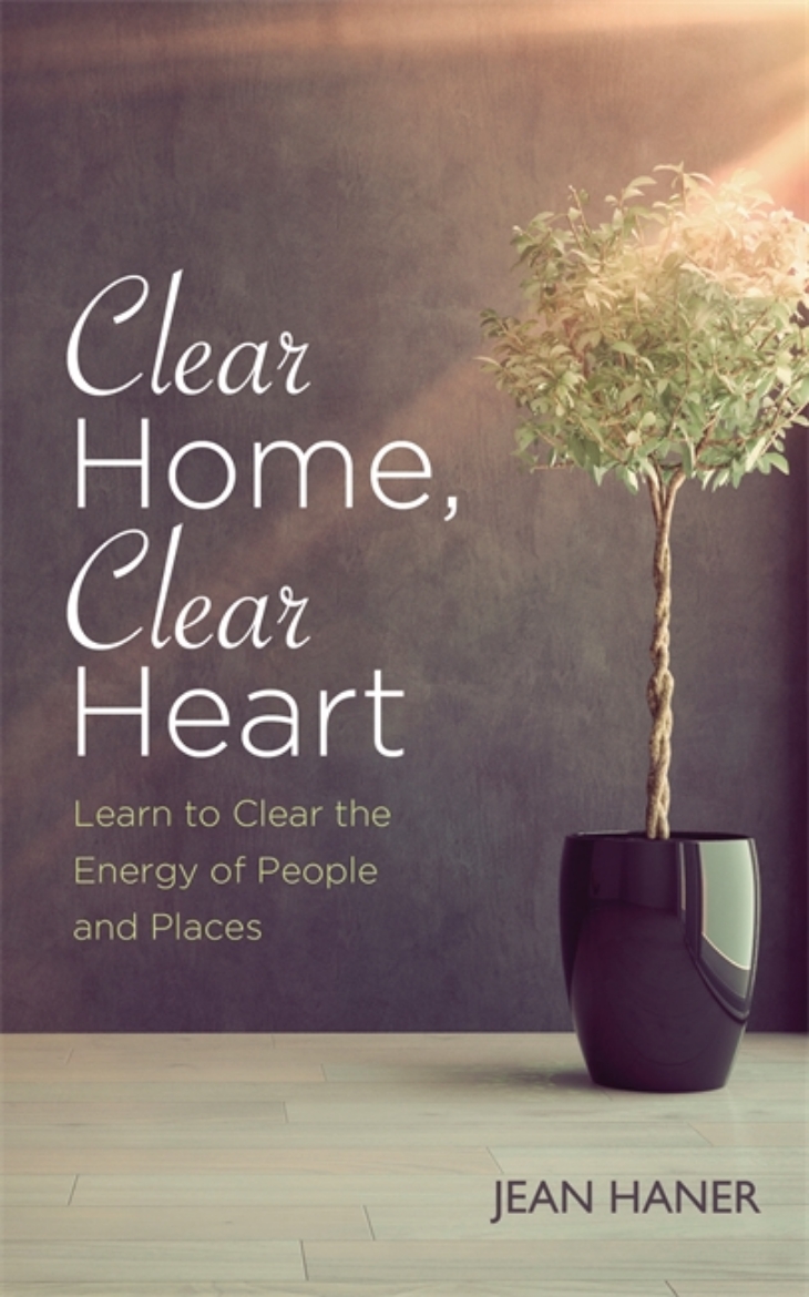 Picture of Clear home, clear heart - learn to clear the energy of people and places