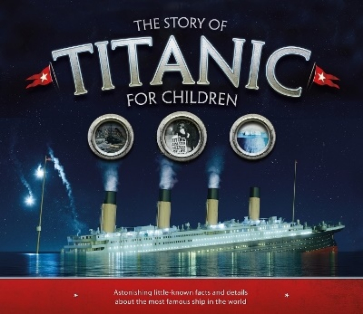 Picture of The Story of the Titanic for Children: Astonishing little-known facts and details about the most famous ship in the world