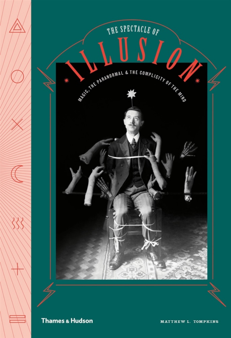 Picture of The Spectacle of Illusion: Magic, the paranormal & the complicity of the mind