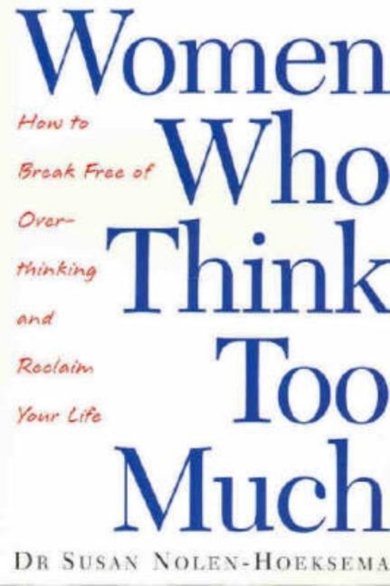 Picture of Women who think too much - how to break free of overthinking and reclaim yo