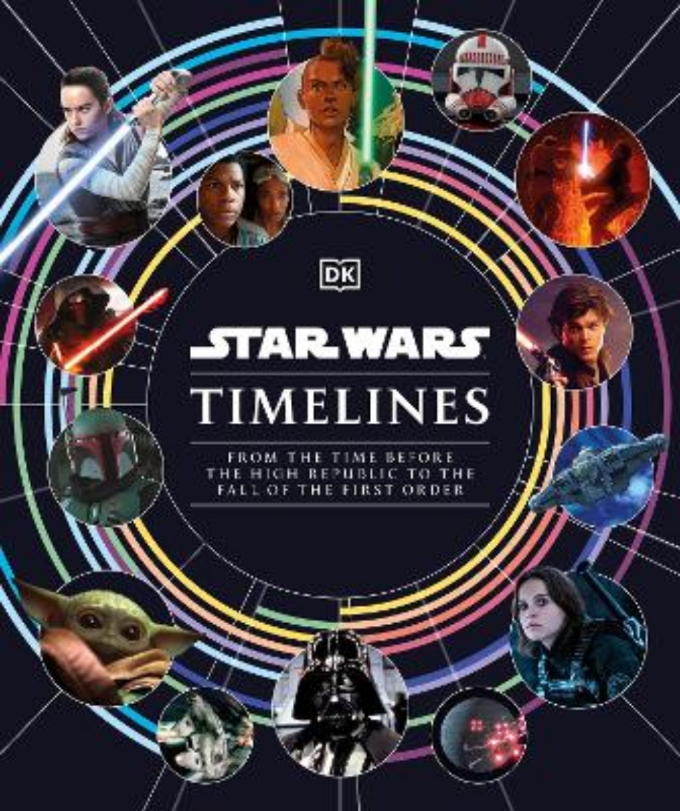 Picture of Star Wars Timelines: From the Time Before the High Republic to the Fall of the First Order