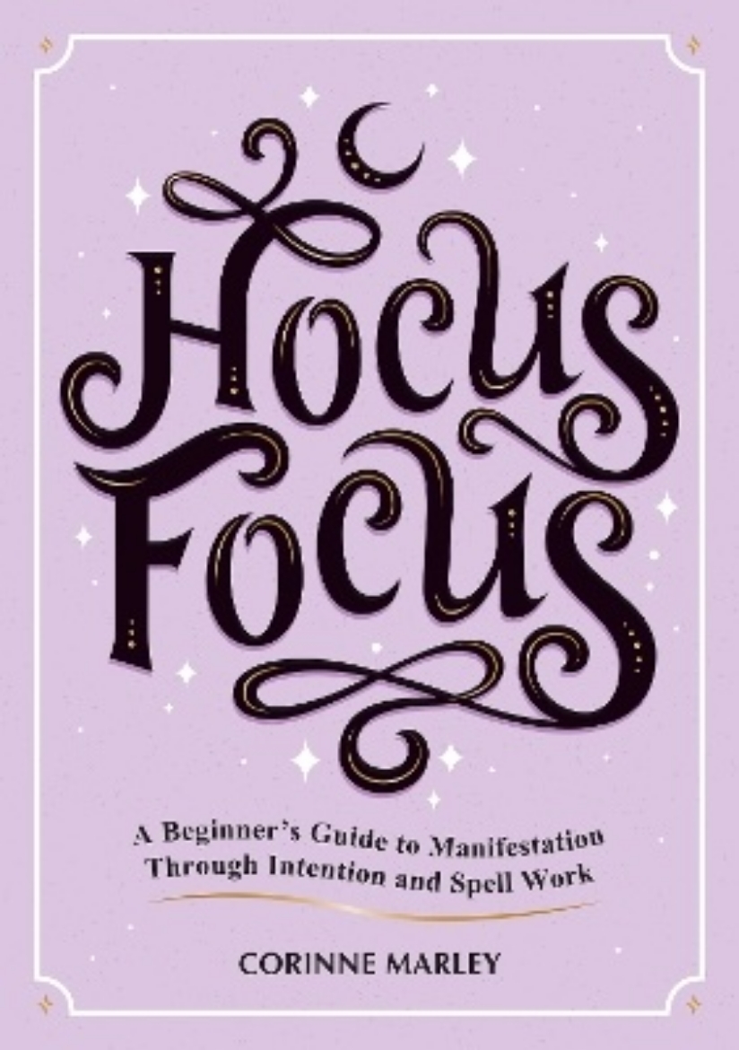 Picture of Hocus Focus: A Beginner's Guide to Manifestation Through Intention and Spell Work