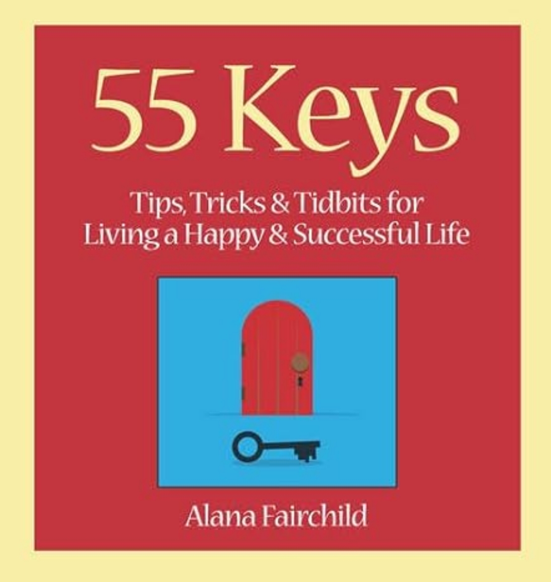 Picture of 55 keys - tips, tricks and tidbits for living a happy and successful life