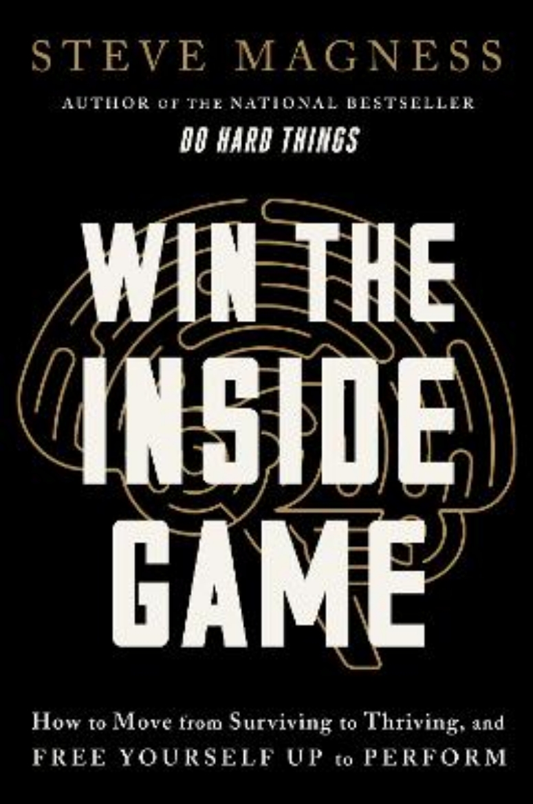 Picture of Win the Inside Game: How to Move from Surviving to Thriving, and Free Yourself Up to Perform