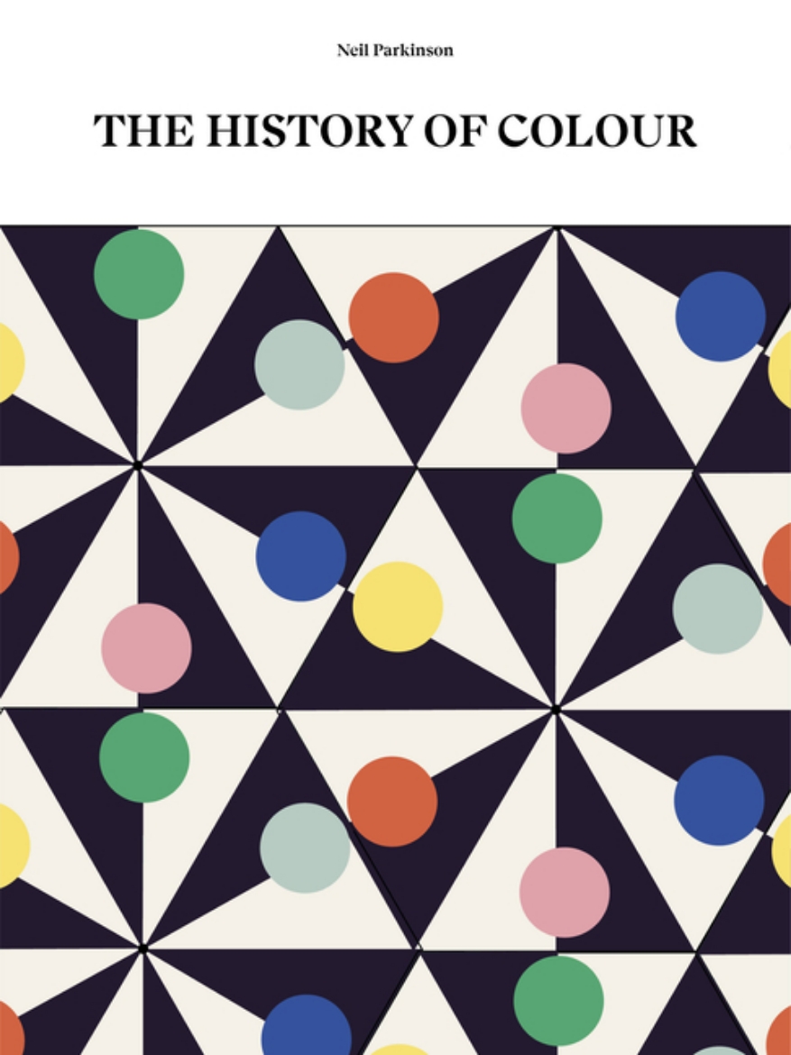 Picture of The History Of Colour : A Universe of Chromatic Phenomena