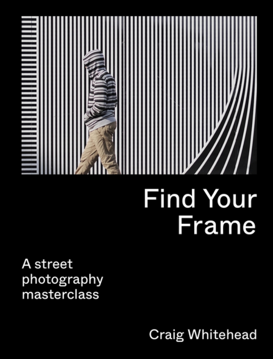 Picture of Find Your Frame : A Street Photography Masterclass
