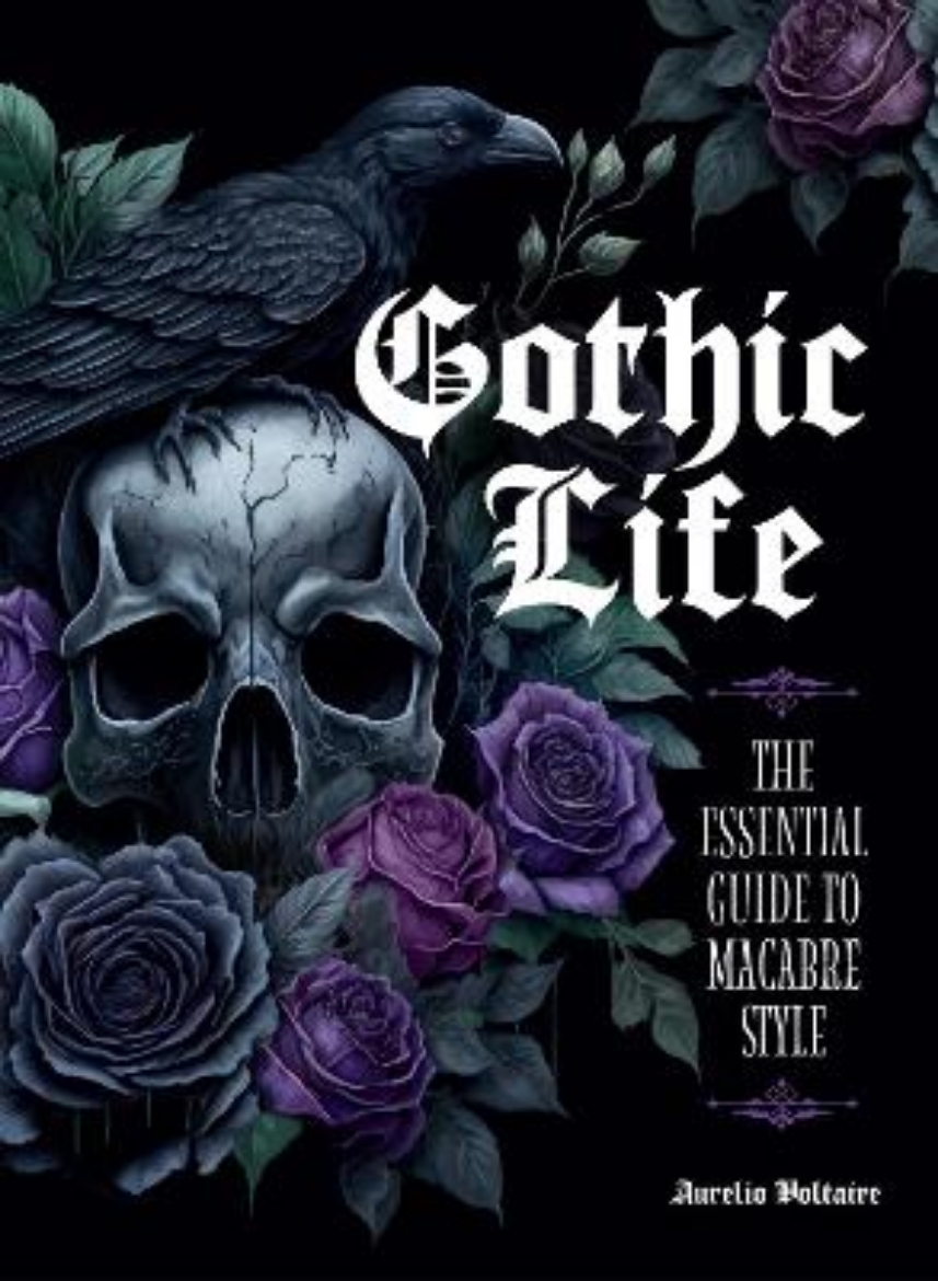 Picture of Gothic Life: The Essential Guide to Macabre Style