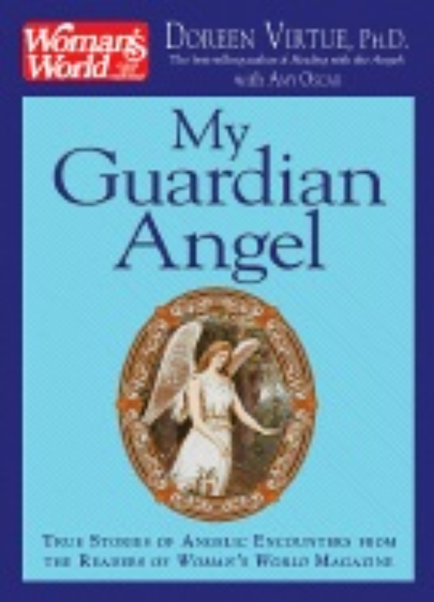 Picture of My Guardian Angel: True Stories of Angelic Encounters from Woman's World Magazine Readers