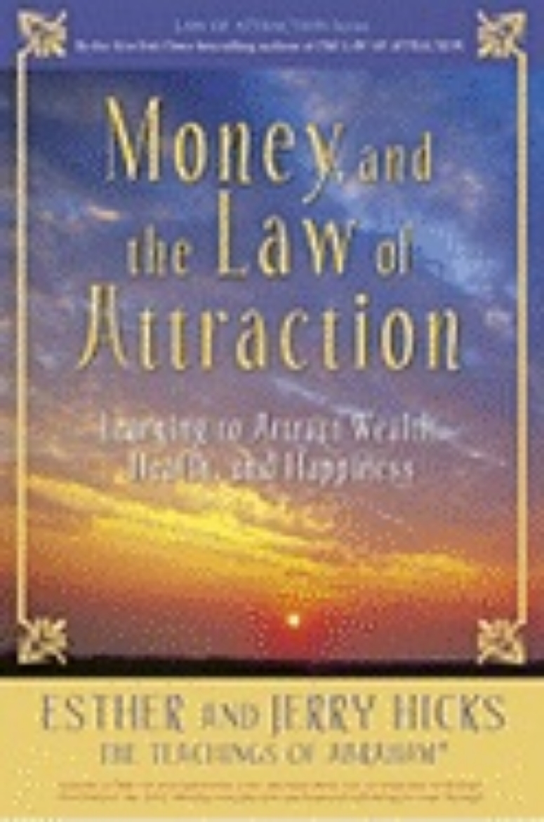 Picture of Money, and the Law of Attraction: Learning to Attract Wealth, Health, and Happiness [With CD]