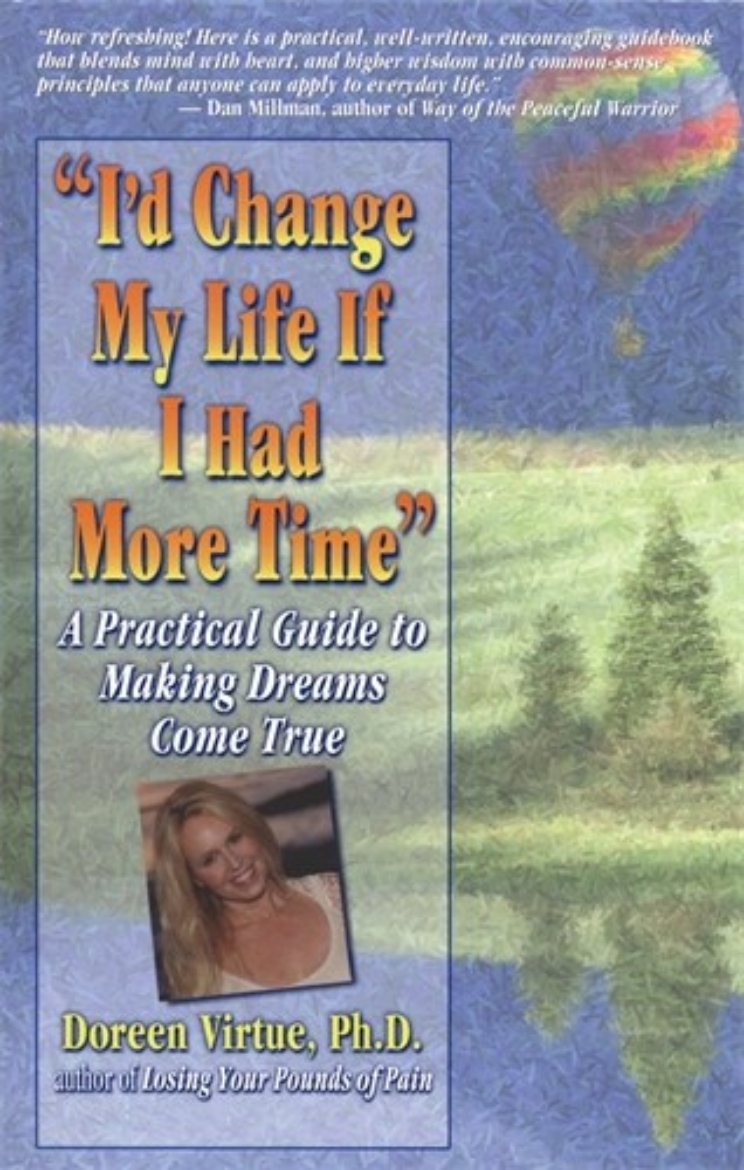 Picture of I'd Change My Life If I Had More Time! : A Practical Guide to Making Dreams Come True