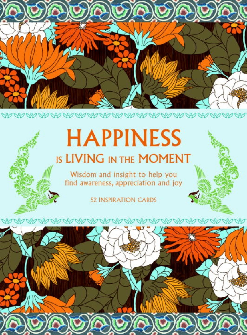 Picture of Happiness Is Living In The Moment: Wisdom & Insight To Help You Find Awareness, Appreciation & Joy (