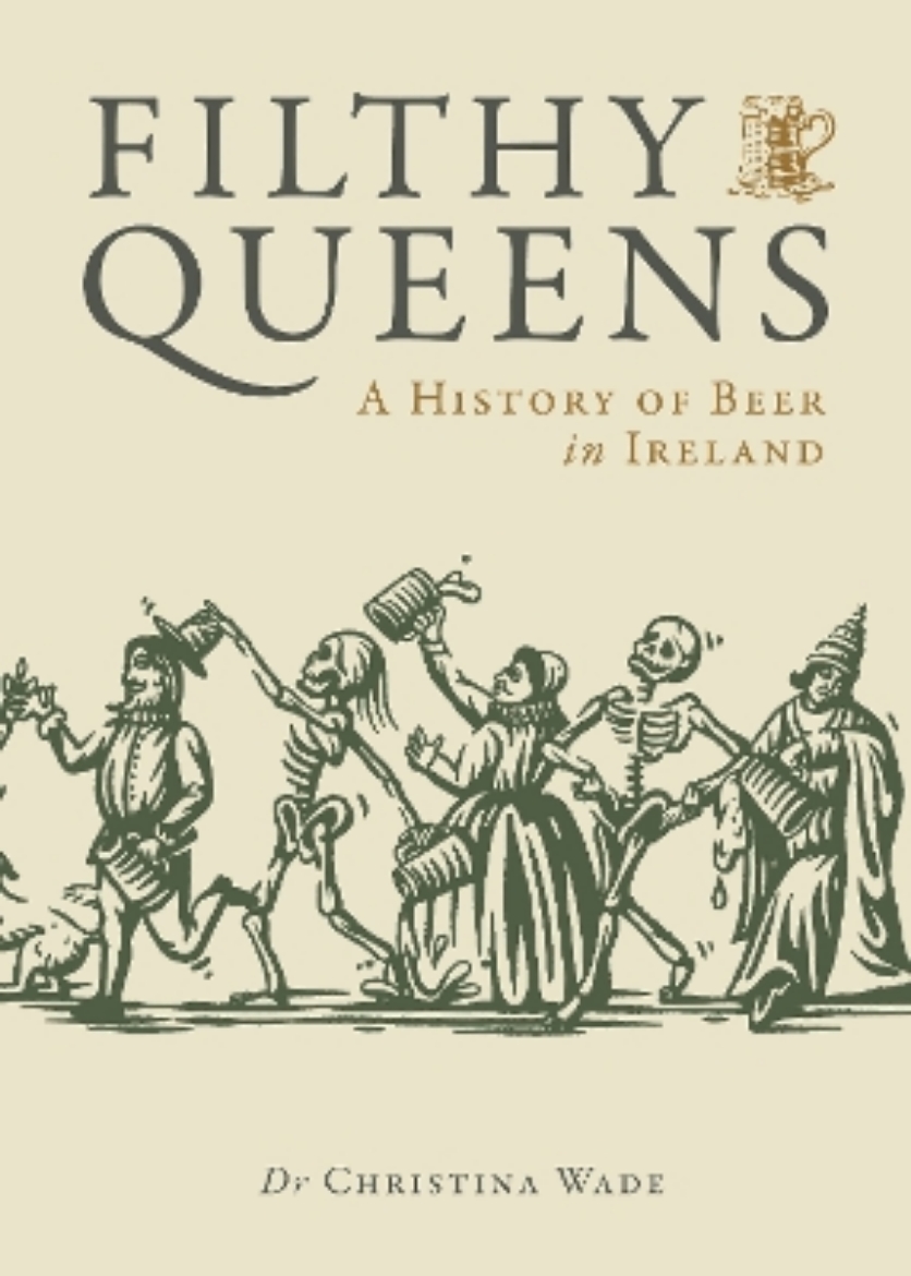 Picture of Filthy Queens: A History of Beer in Ireland