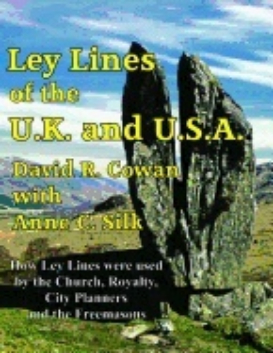 Picture of Ley Lines Of The U.K And The U.S.A. : How Ley Lines were used by the Church, Royalty, City Planners and the Freemasons
