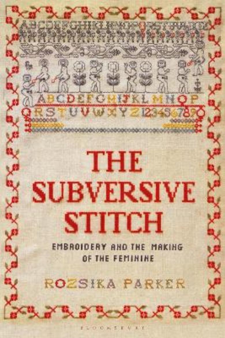 Picture of The Subversive Stitch: Embroidery and the Making of the Feminine