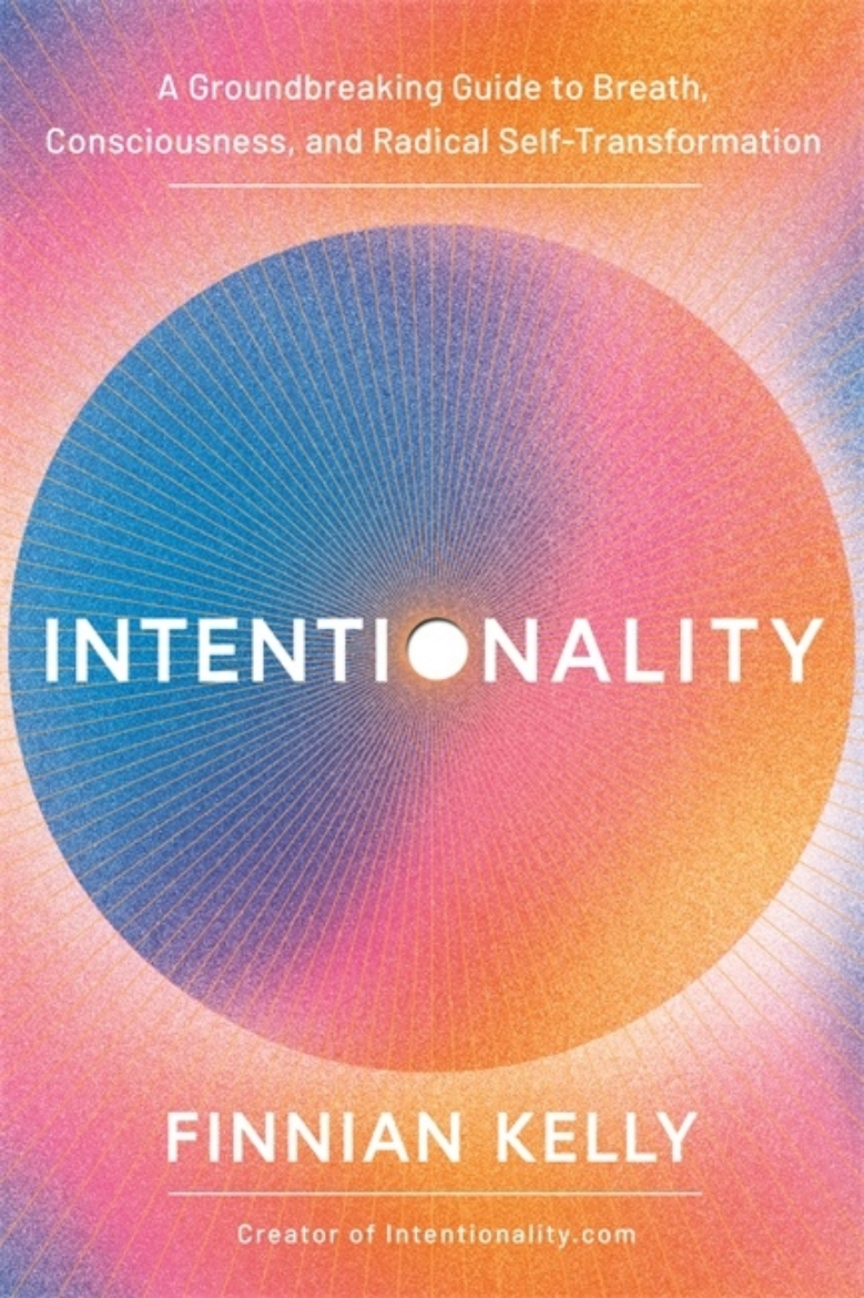 Picture of Intentionality: A Groundbreaking Guide to Breath, Consciousness and Radical Self-Transformation