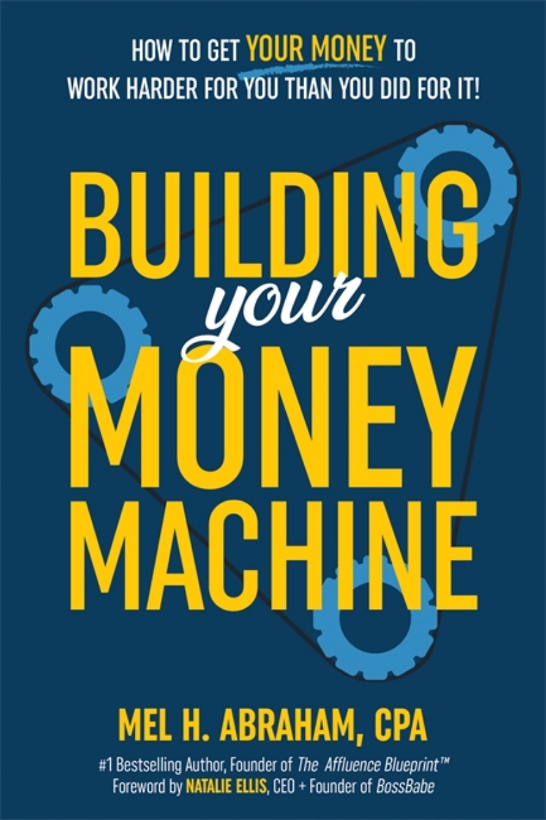 Picture of Building Your Money Machine: How to Get Your Money to Work Harder for You Than You Did for It!
