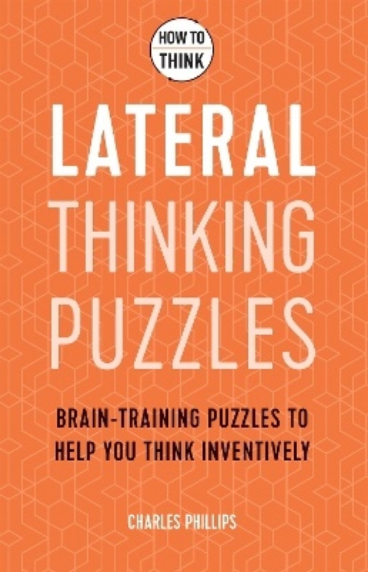 Picture of How to Think - Lateral Thinking Puzzles: Brain-training puzzles to help you think inventively