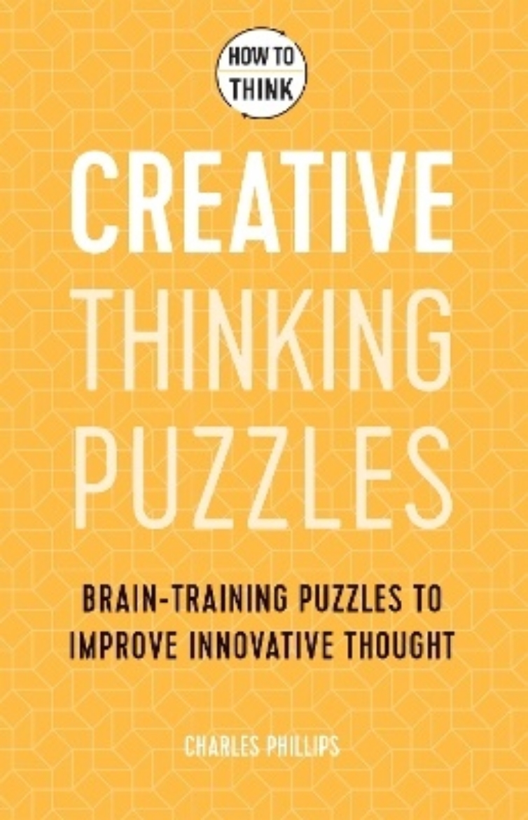 Picture of How to Think - Creative Thinking Puzzles: Brain-training puzzles to improve innovative thought