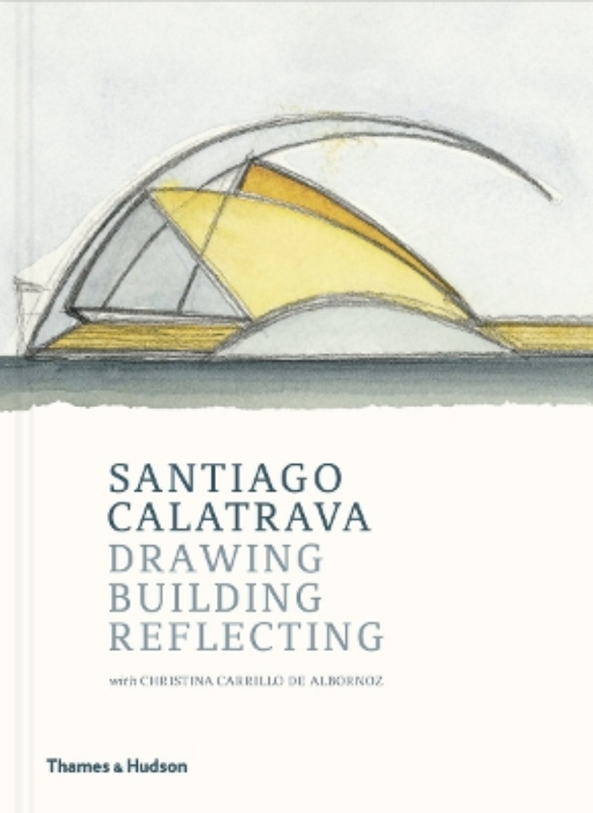 Picture of Santiago Calatrava: Drawing, Building, Reflecting